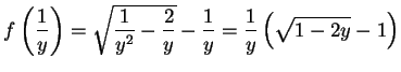 $\displaystyle f\left(\frac{1}{y}\right)= \sqrt{\frac{1}{y^2}-\frac{2}{y}}-\frac{1}{y}= \frac{1}{y}\left( \sqrt{1-2y}-1 \right)$