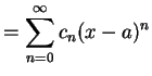 $\displaystyle = \sum_{n=0}^{\infty}c_{n}(x-a)^{n}$