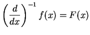 $\displaystyle \left(\frac{d}{dx}\right)^{-1}f(x)=F(x)$