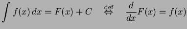 $\displaystyle \int f(x)\,dx=F(x)+C \quad\overset{\text{def}}{\Leftrightarrow}\quad \frac{d}{dx}F(x)=f(x)$