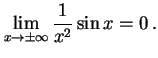 $\displaystyle \lim_{x\to\pm\infty}\frac{1}{x^2}\sin x=0\,.$