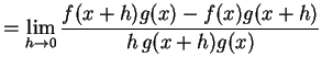 $\displaystyle = \lim_{h\to0}\frac{f(x+h)g(x)-f(x)g(x+h)}{h\,g(x+h)g(x)}$