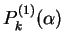 $\displaystyle P^{(1)}_{k}(\alpha)$