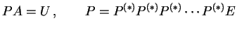 $\displaystyle PA=U\,, \qquad P=P^{(*)}P^{(*)}P^{(*)}\cdots P^{(*)} E$