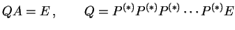 $\displaystyle QA=E\,, \qquad Q=P^{(*)}P^{(*)}P^{(*)}\cdots P^{(*)} E$