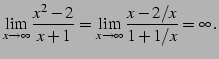 $\displaystyle \lim_{x\to\infty}\frac{x^2-2}{x+1}= \lim_{x\to\infty}\frac{x-2/x}{1+1/x}=\infty\,.$