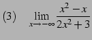 $\displaystyle (3)\quad \lim_{x\to-\infty} \frac{x^2-x}{2x^2+3}$