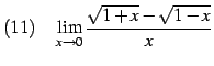 $\displaystyle (11)\quad \lim_{x\to0} \frac{\sqrt{1+x}-\sqrt{1-x}}{x}$