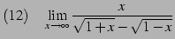 $\displaystyle (12)\quad \lim_{x\to\infty} \frac{x}{\sqrt{1+x}-\sqrt{1-x}}$