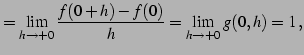 $\displaystyle =\lim_{h\to+0}\frac{f(0+h)-f(0)}{h}=\lim_{h\to+0}g(0,h)=1\,,$