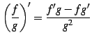 $ \displaystyle{\left(\frac{f}{g}\right)'=\frac{f'g-fg'}{g^2}}$