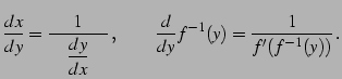 $\displaystyle \frac{dx}{dy}= \frac{1}{\quad\displaystyle{\frac{dy}{dx}}\quad}\,,\qquad \frac{d}{dy}f^{-1}(y)=\frac{1}{f'(f^{-1}(y))}\,.$