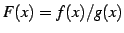 $ F(x)=f(x)/g(x)$