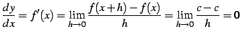 $\displaystyle \frac{dy}{dx}=f'(x)= \lim_{h\to0}\frac{f(x+h)-f(x)}{h}= \lim_{h\to0}\frac{c-c}{h}=0$