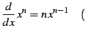 $\displaystyle \frac{d}{dx}\,x^{n}=n\,x^{n-1} \quad($