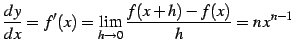 $\displaystyle \frac{dy}{dx}=f'(x)= \lim_{h\to0}\frac{f(x+h)-f(x)}{h}= n\,x^{n-1}$