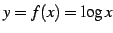 $ y=f(x)=\log x$