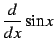 $\displaystyle \frac{d}{dx}\sin x$