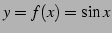 $ y=f(x)=\sin x$