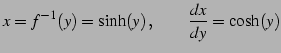 $\displaystyle x=f^{-1}(y)=\sinh(y)\,,\qquad \frac{dx}{dy}=\cosh(y)$