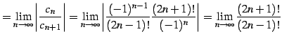 $\displaystyle = \lim_{n\to\infty} \left\vert\frac{c_{n}}{c_{n+1}}\right\vert = ...
... \frac{(2n+1)!}{(-1)^{n}}\right\vert= \lim_{n\to\infty} \frac{(2n+1)!}{(2n-1)!}$