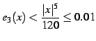 $\displaystyle e_{3}(x)<\frac{\vert x\vert^5}{120}\leq 0.01$