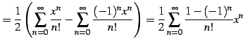 $\displaystyle =\frac{1}{2}\left( \sum_{n=0}^{\infty}\frac{x^n}{n!} - \sum_{n=0}...
...{(-1)^n x^n}{n!} \right) = \frac{1}{2}\sum_{n=0}^{\infty}\frac{1-(-1)^n}{n!}x^n$