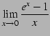 $\displaystyle \lim_{x\to0}\frac{e^{x}-1}{x}$