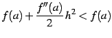 $\displaystyle f(a)+\frac{f''(a)}{2}\,h^2<f(a)$
