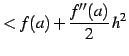 $\displaystyle <f(a)+\frac{f''(a)}{2}\,h^2$