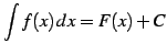 $\displaystyle \int f(x)\,dx=F(x)+C$