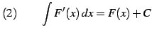 $\displaystyle (2)\qquad \int F'(x)\,dx=F(x)+C$
