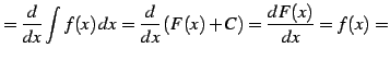 $\displaystyle = \frac{d}{dx} \int f(x)\,dx= \frac{d}{dx}\left( F(x)+C \right)= \frac{dF(x)}{dx}= f(x)=$