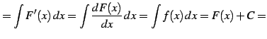 $\displaystyle = \int F'(x)\,dx= \int \frac{dF(x)}{dx}\,dx= \int f(x)\,dx= F(x)+C=$