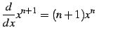 $\displaystyle \frac{d}{dx}x^{n+1}=(n+1)x^{n} \qquad$