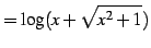 $\displaystyle = \log(x+\sqrt{x^2+1})$