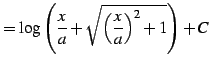$\displaystyle =\log\left( \frac{x}{a}+ \sqrt{\left(\frac{x}{a}\right)^2+1} \right)+C$