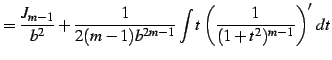 $\displaystyle = \frac{J_{m-1}}{b^2}+ \frac{1}{2(m-1)b^{2m-1}} \int t\left(\frac{1}{(1+t^2)^{m-1}}\right)'\,dt$