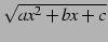 $ \sqrt{ax^2+bx+c}$