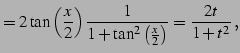 $\displaystyle = 2\tan\left(\frac{x}{2}\right) \frac{1}{1+\tan^2\left(\frac{x}{2}\right)}= \frac{2t}{1+t^2}\,,$