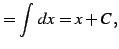 $\displaystyle = \int\,dx=x+C\,,$