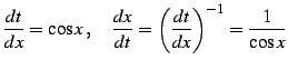 $\displaystyle \frac{dt}{dx}=\cos x\,,\quad \frac{dx}{dt}=\left(\frac{dt}{dx}\right)^{-1}= \frac{1}{\cos x}$