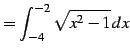 $\displaystyle = \int_{-4}^{-2} \sqrt{x^2-1}\,dx$