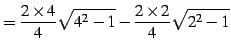 $\displaystyle = \frac{2\times4}{4}\sqrt{4^2-1}-\frac{2\times2}{4}\sqrt{2^2-1}$