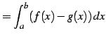 $\displaystyle = \int_{a}^{b}(f(x)-g(x))\,dx$