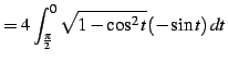 $\displaystyle = 4\int_{\frac{\pi}{2}}^{0}\sqrt{1-\cos^2t}(-\sin t)\,dt$