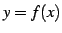 $ y=f(x)$