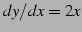 $ dy/dx=2x$