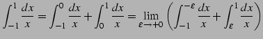 $\displaystyle \int_{-1}^{1}\frac{dx}{x}= \int_{-1}^{0}\frac{dx}{x}+ \int_{0}^{1...
...\int_{-1}^{-\varepsilon}\frac{dx}{x}+ \int_{\varepsilon}^{1}\frac{dx}{x}\right)$