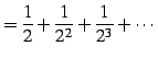 $\displaystyle =\frac{1}{2}+\frac{1}{2^2}+\frac{1}{2^3}+\cdots$